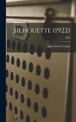 Cover for Agnes Scott College · Silhouette (1922); XIX (Hardcover Book) (2021)