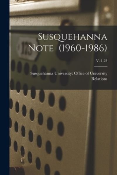 Susquehanna Note (1960-1986); v. 1-23 - Susquehanna University Office of Uni - Books - Hassell Street Press - 9781013386978 - September 9, 2021