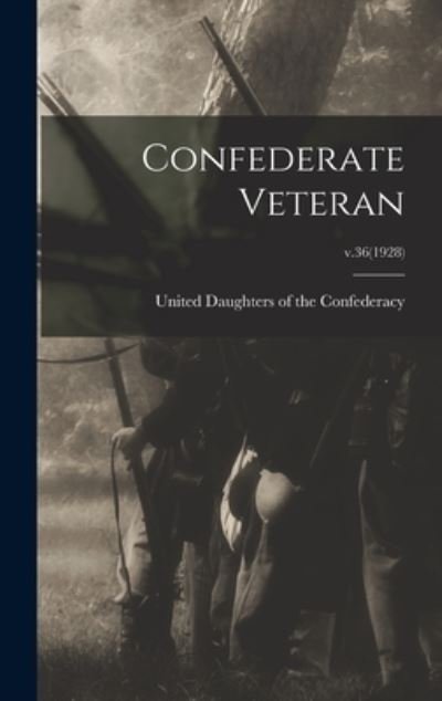 Cover for United Daughters of the Confederacy · Confederate Veteran; v.36 (1928) (Hardcover Book) (2021)