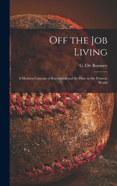 Cover for G Ott Romney · Off the Job Living (Hardcover bog) (2021)