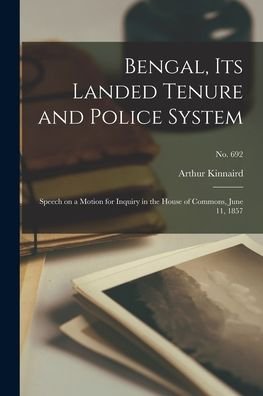 Bengal, Its Landed Tenure and Police System - Arthur 1814-1887 Kinnaird - Bøger - Legare Street Press - 9781014264978 - 9. september 2021