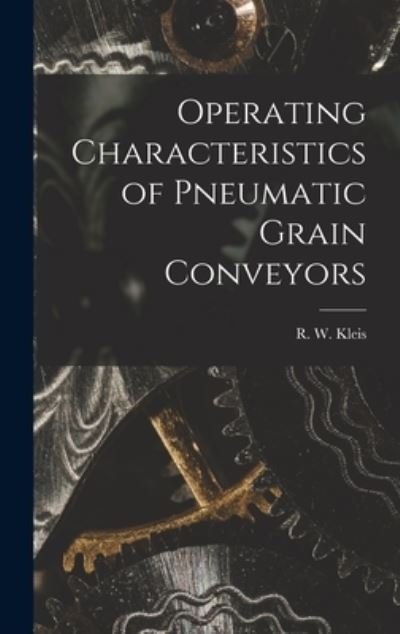 Cover for R W (Robert William) Kleis · Operating Characteristics of Pneumatic Grain Conveyors (Innbunden bok) (2021)