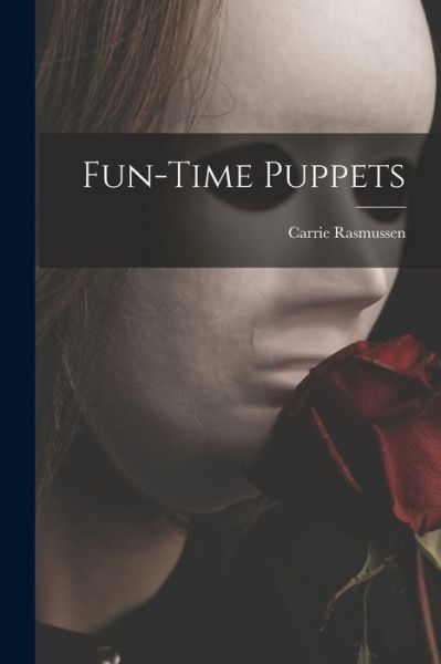 Cover for Carrie Rasmussen · Fun-time Puppets (Paperback Book) (2021)