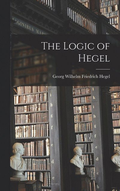 Cover for Georg Wilhelm Friedrich Hegel · Logic of Hegel (Book) (2022)