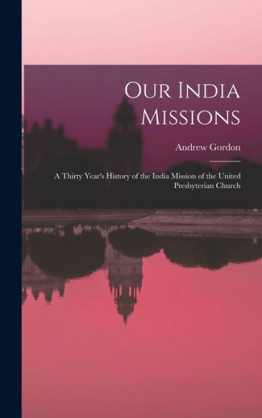 Cover for Andrew Gordon · Our India Missions (Buch) (2022)