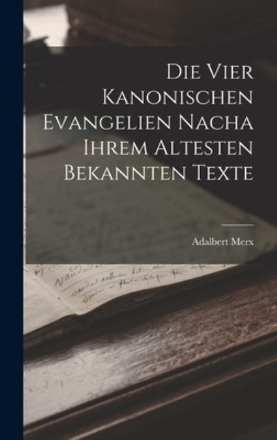 Cover for Adalbert Merx · Die Vier Kanonischen Evangelien Nacha Ihrem Altesten Bekannten Texte (Book) (2022)