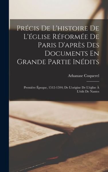 Cover for Athanase Coquerel · Précis de l'histoire de l'église Réformée de Paris d'après des Documents en Grande Partie Inédits (Buch) (2022)