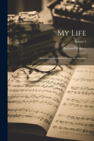 Cover for Richard Wagner · My Life (Book) (2023)