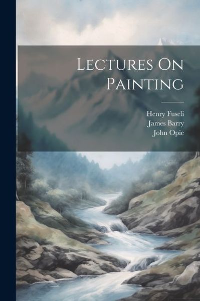 Cover for James Barry · Lectures on Painting (Book) (2023)