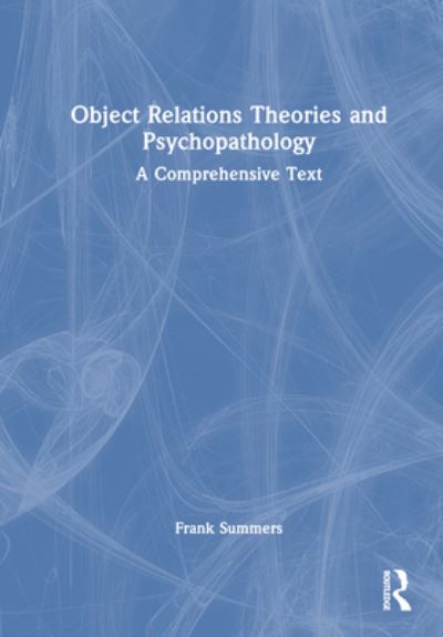 Cover for Summers, Frank (Northwestern University, USA) · Object Relations Theories and Psychopathology: A Comprehensive Text (Hardcover Book) (2023)