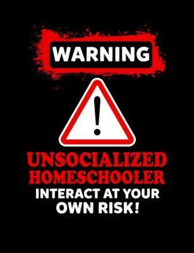 Cover for Punny Notebooks · Warning Unsocialized Homeschooler (Paperback Bog) (2019)