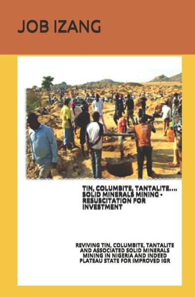 Cover for Job Luka Izang M Sc · Tin, Columbite, Tantalite.... Solid Minerals Mining - Resuscitation for Investment. (Paperback Bog) (2019)