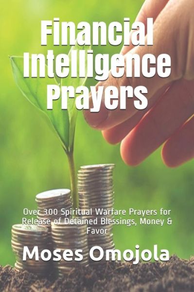 Cover for Moses Omojola · Financial Intelligence Prayers (Paperback Book) (2019)