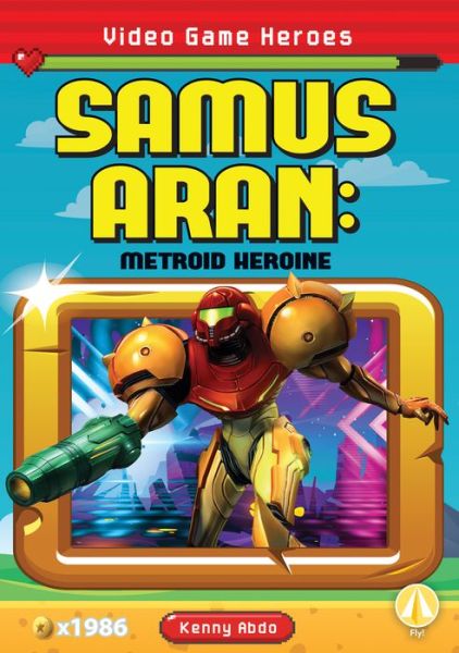 Cover for Kenny Abdo · Samus Aran: Metroid Heroine (Hardcover Book) (2021)