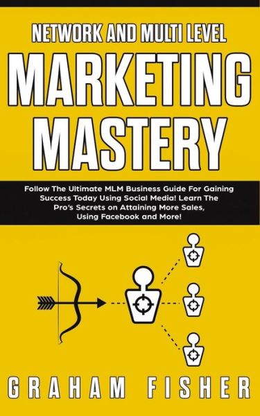 Cover for Graham Fisher · Network and Multi Level Marketing Mastery (Paperback Book) (2019)