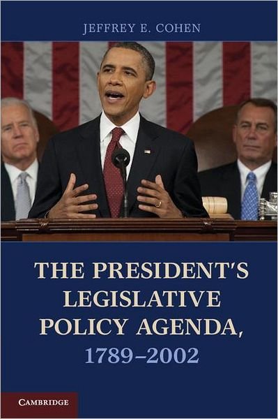 Cover for Cohen, Jeffrey E. (Fordham University, New York) · The President's Legislative Policy Agenda, 1789–2002 (Paperback Book) (2012)