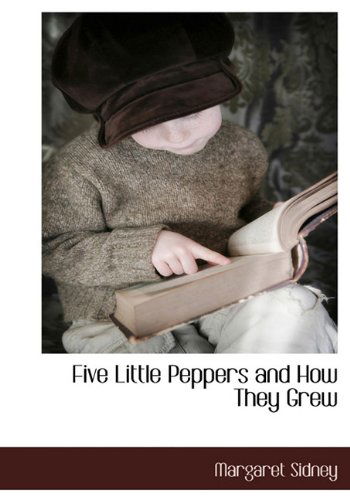 Cover for Margaret Sidney · Five Little Peppers and How They Grew (Hardcover Book) (2009)