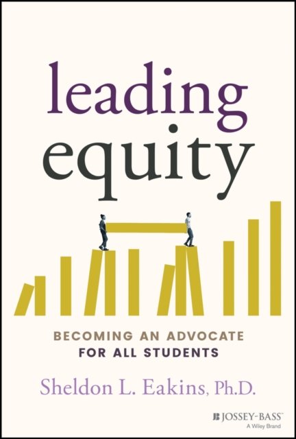 Cover for Eakins, Sheldon L. (Leading Equity Center) · Leading Equity: Becoming an Advocate for All Students (Paperback Bog) (2022)