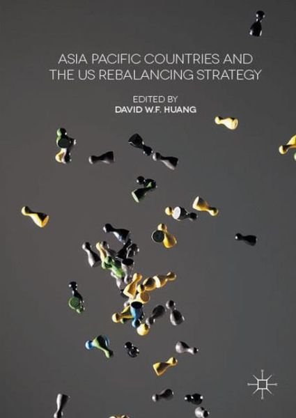 Cover for Huang · Asia Pacific Countries and the US Rebalancing Strategy (Innbunden bok) [1st ed. 2016 edition] (2016)