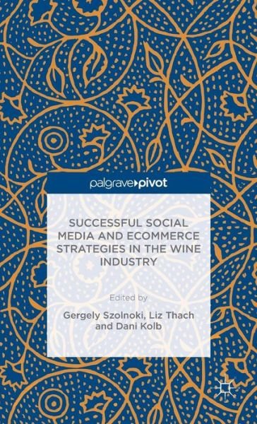 Cover for Gergely Sznolnoki · Successful Social Media and Ecommerce Strategies in the Wine Industry (Innbunden bok) [1st ed. 2090 edition] (2015)