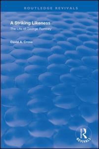 Cover for David Cross · A Striking Likeness: The Life of George Romney - Routledge Revivals (Taschenbuch) (2020)