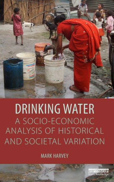 Cover for Mark Harvey · Drinking Water: A Socio-economic Analysis of Historical and Societal Variation (Inbunden Bok) (2015)