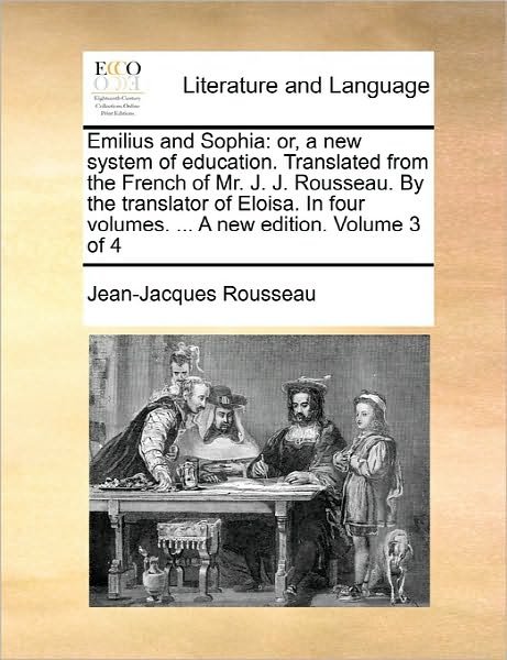 Cover for Rousseau · Emilius and Sophia: Or, a New System of Education. Translated from the French of Mr. J. J. Rousseau. by the Translator of Eloisa. in Four (Paperback Book) (2010)