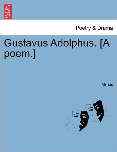 Cover for Milnes · Gustavus Adolphus. [a Poem.] (Paperback Book) (2011)