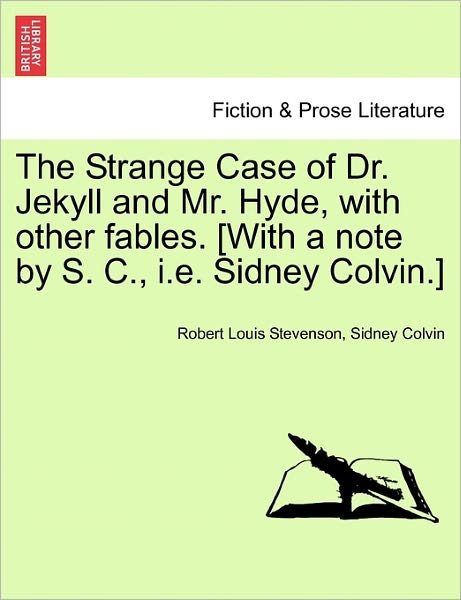 Cover for Robert Louis Stevenson · The Strange Case of Dr. Jekyll and Mr. Hyde, with Other Fables. [with a Note by S. C., I.e. Sidney Colvin.] (Taschenbuch) (2011)