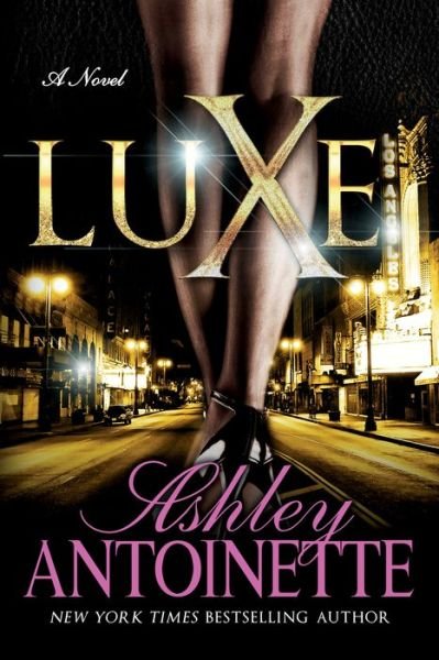 Cover for Ashley Antoinette · Luxe: A Novel - Luxe (Pocketbok) (2015)