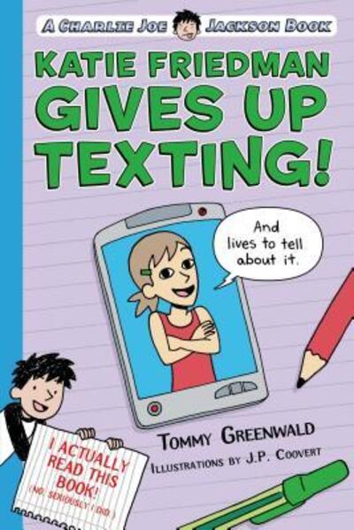 Katie Friedman Gives Up Texting! (And Lives to Tell About It.): A Charlie Joe Jackson Book - Charlie Joe Jackson Series - Tommy Greenwald - Books - Square Fish - 9781250110978 - January 3, 2017