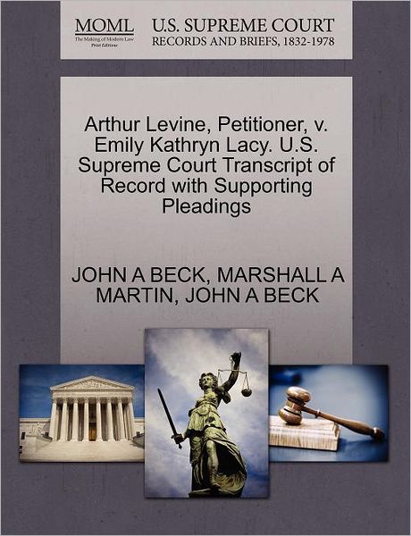 Cover for John a Beck · Arthur Levine, Petitioner, V. Emily Kathryn Lacy. U.s. Supreme Court Transcript of Record with Supporting Pleadings (Paperback Book) (2011)