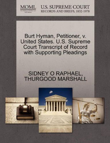 Cover for Thurgood Marshall · Burt Hyman, Petitioner, V. United States. U.s. Supreme Court Transcript of Record with Supporting Pleadings (Paperback Book) (2011)