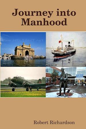 Journey into Manhood - Robert Richardson - Kirjat - Lulu Press, Inc. - 9781291292978 - perjantai 18. tammikuuta 2013