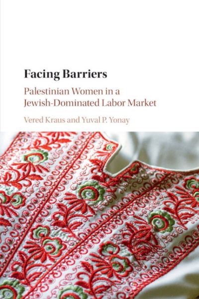 Cover for Kraus, Vered (University of Haifa, Israel) · Facing Barriers: Palestinian Women in a Jewish-Dominated Labor Market (Paperback Book) (2020)