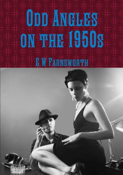 Cover for E W Farnsworth · Odd Angles on the 1950s (Paperback Book) (2017)
