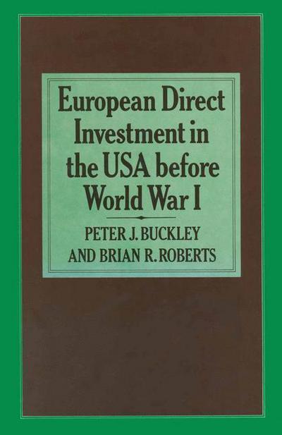 Cover for Peter J. Buckley · European Direct Investment in the U.S.A. before World War I (Paperback Book) [1st ed. 1982 edition] (1982)