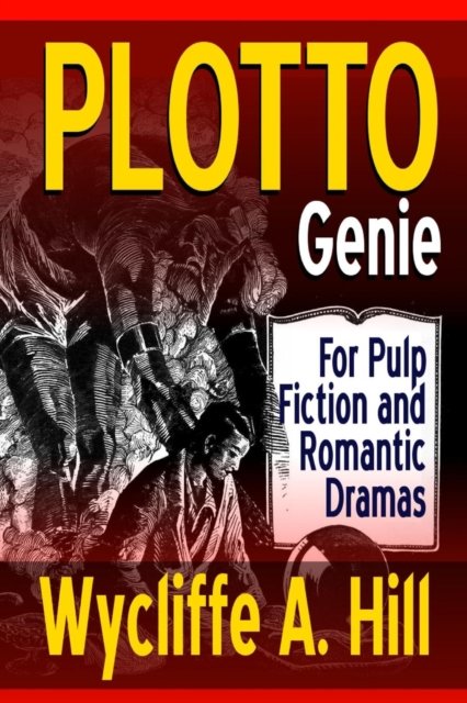 Cover for Wycliffe a Hill · PLOTTO Genie: For Pulp Fiction and Romantic Dramas (Paperback Book) (2017)