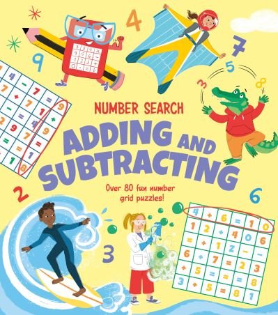 Number Search: Adding and Subtracting: Over 80 Fun Number Grid Puzzles! - Annabel Savery - Kirjat - Arcturus Publishing Ltd - 9781398803978 - 2022