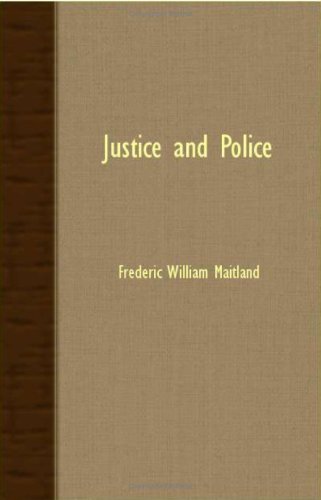 Justice and Police - Frederic William Maitland - Books - Research Press - 9781408607978 - October 26, 2007