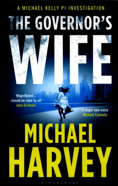 The Governor’s Wife - A Michael Kelly PI Investigation - Michael Harvey - Książki - Bloomsbury Publishing PLC - 9781408863978 - 14 lipca 2016