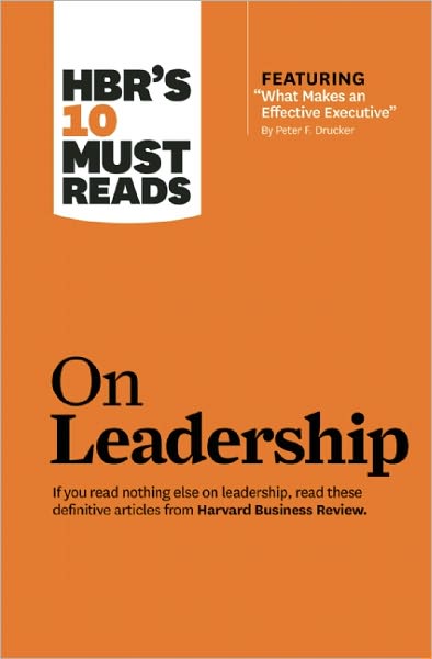 HBR's 10 Must Reads on Leadership (with featured article "What Makes an Effective Executive," by Peter F. Drucker) - HBR's 10 Must Reads - Peter F. Drucker - Bøker - Harvard Business Review Press - 9781422157978 - 3. januar 2011