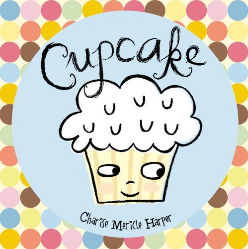 Cover for Charise Mericle Harper · Cupcake (Hardcover Book) (2010)