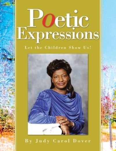 Cover for Judy Carol Dover · Poetic Expressions Let the Children Show Us! (Paperback Book) (2008)
