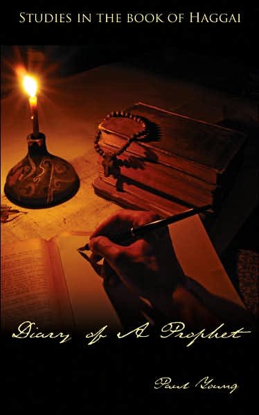 Cover for Paul Young · Diary of a Prophet: Studies in the Book of Haggai (Paperback Book) (2007)