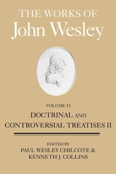 Cover for John Wesley · The Works of John Wesley, Volume 13: Doctrinal and Controversial Treatises II (Bicentennial) (Hardcover bog) (2013)