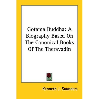 Cover for Kenneth J Saunders · Gotama Buddha: a Biography Based on the Canonical Books of the Theravadin (Paperback Book) (2006)