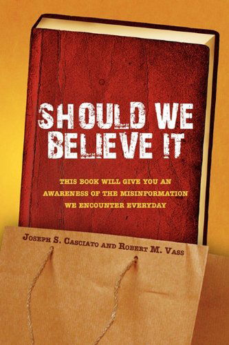 Cover for Joseph S. Casciato and Robert M. Vass · Should We Believe It (Hardcover Book) (2009)