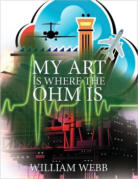 Cover for William Webb · My Art is Where the Ohm is (Paperback Bog) (2009)