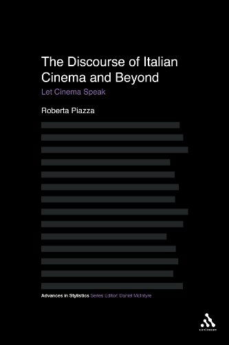 Cover for Piazza, Roberta (University of Sussex, UK) · The Discourse of Italian Cinema and Beyond: Let Cinema Speak - Advances in Stylistics (Hardcover bog) (2011)